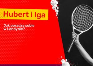 Jak Hubert i Iga poradzą sobie w Londynie?